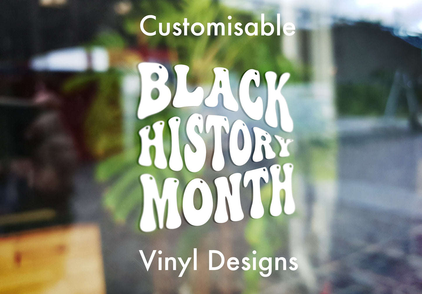 Black History Month Design Personalised Vinyl Cutting Sticker Decals for Shop Windows & More Small to Extra Large