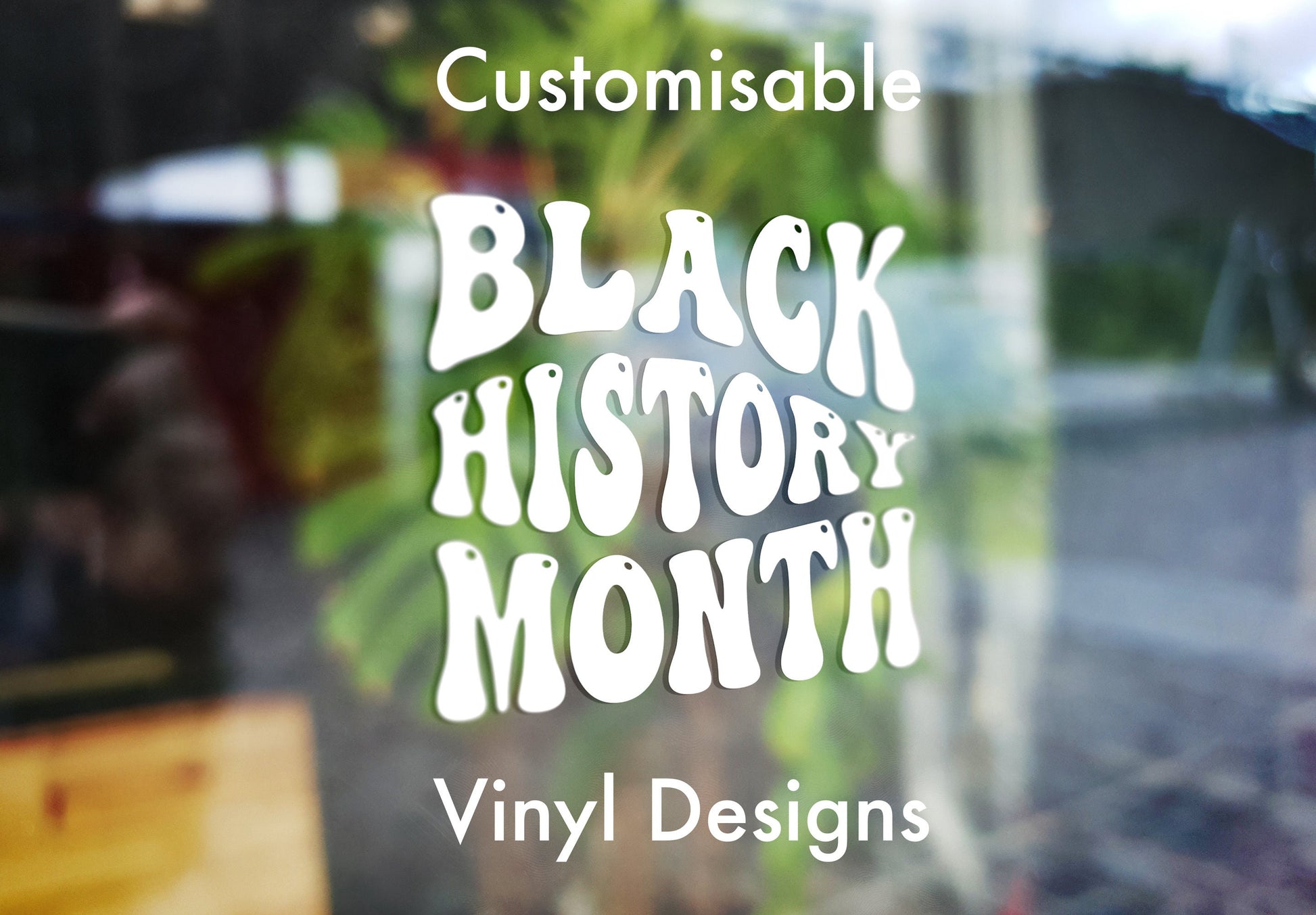 Black History Month Design Personalised Vinyl Cutting Sticker Decals for Shop Windows & More Small to Extra Large